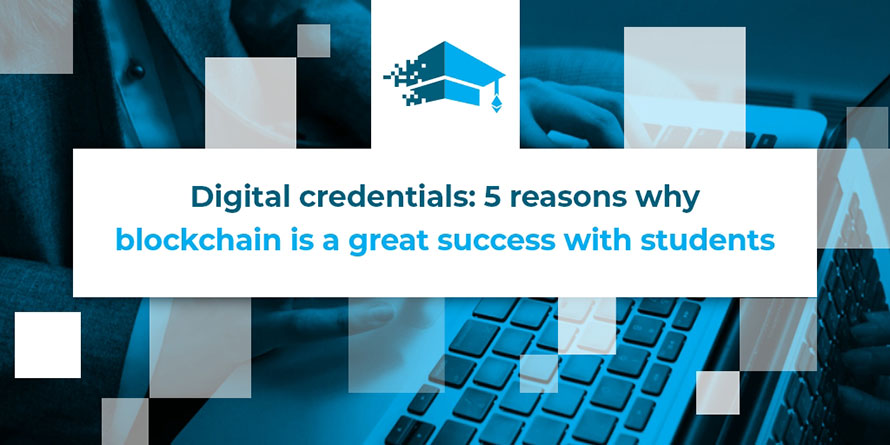 Digital credentials: 5 reasons why the blockchain is a success