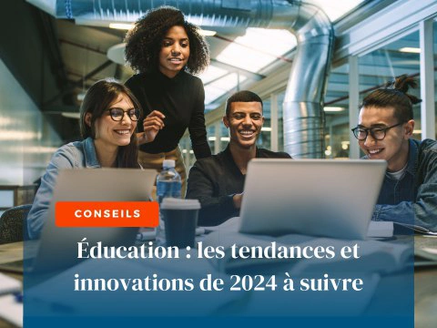 Éducation : les tendances et innovations de 2024 à suivre