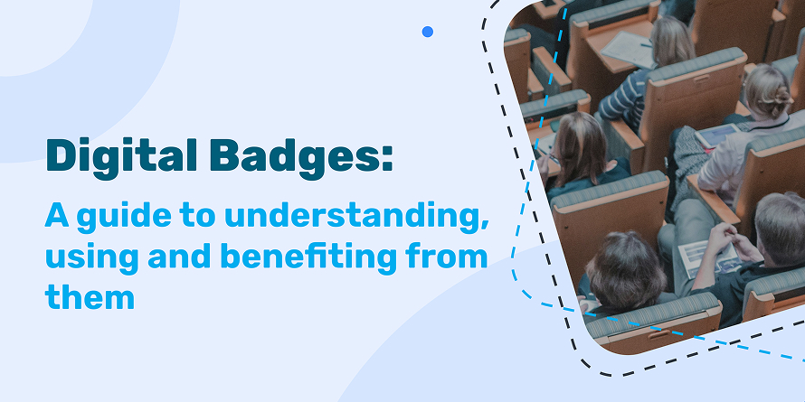 Digital Badges: a guide to understanding, using and benefiting from them