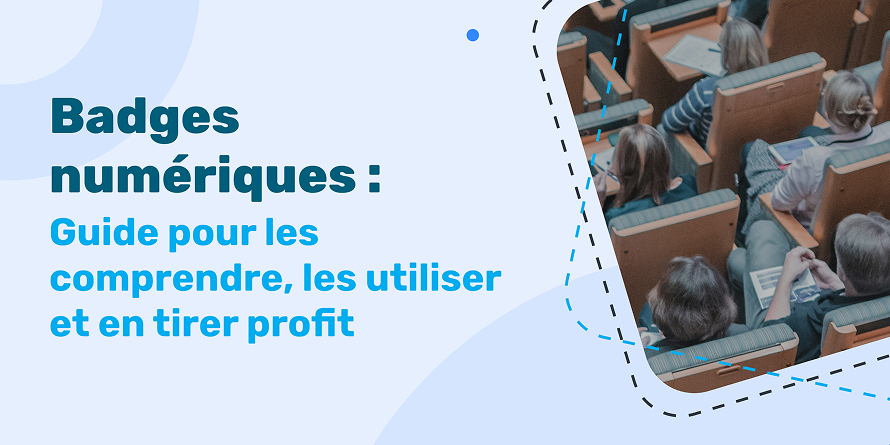 Badges numériques : guide pour les comprendre, les utiliser et en tirer profit