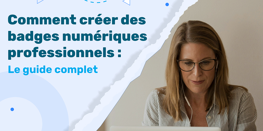 Comment créer des badges numériques professionnels : le guide complet