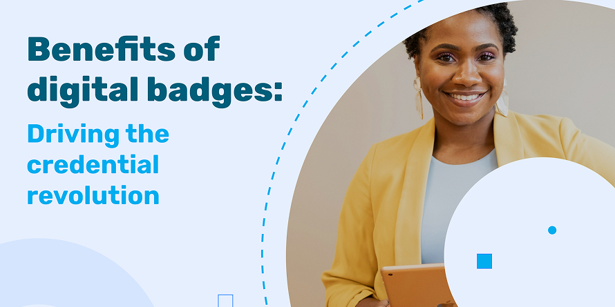 Benefits of digital badges: Driving the credential revolution
