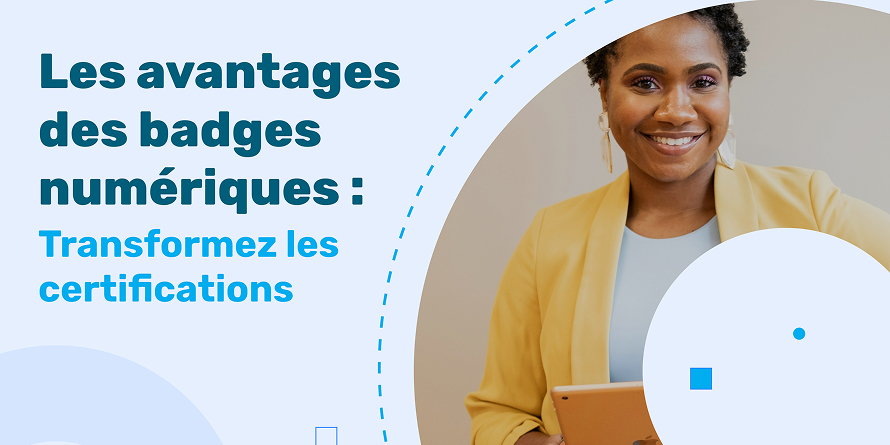 Les avantages des badges numériques : Transformez les certifications