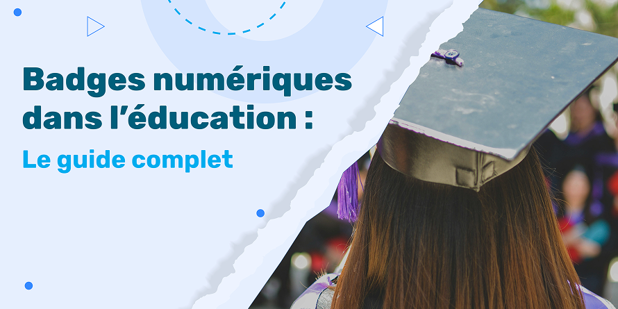 Badges numériques dans l&#8217;éducation : Le guide complet