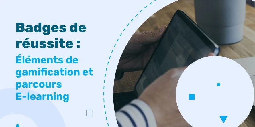 Badges de réussite : Comment implémenter des éléments de gamification dans les parcours d’E-Learning