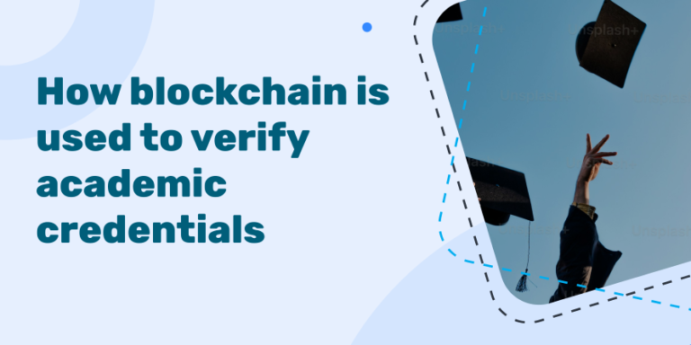 How blockchain is used to verify academic credentials: a complete guide