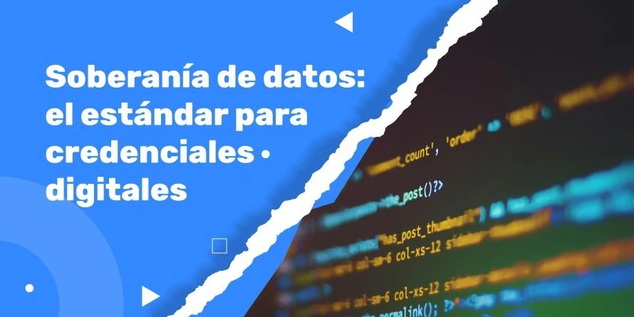 Soberanía de datos: el nuevo estándar para la perennidad de las credenciales digitales