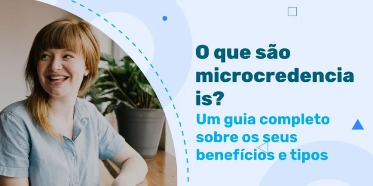 O que são microcredenciais? Um guia completo sobre os seus benefícios e tipos