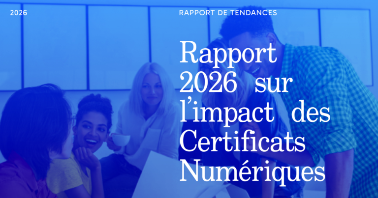 Rapport 2026 sur l’impact des certificats numériques : mesurer la valeur commerciale entre émission administrative et stratégie institutionnelle