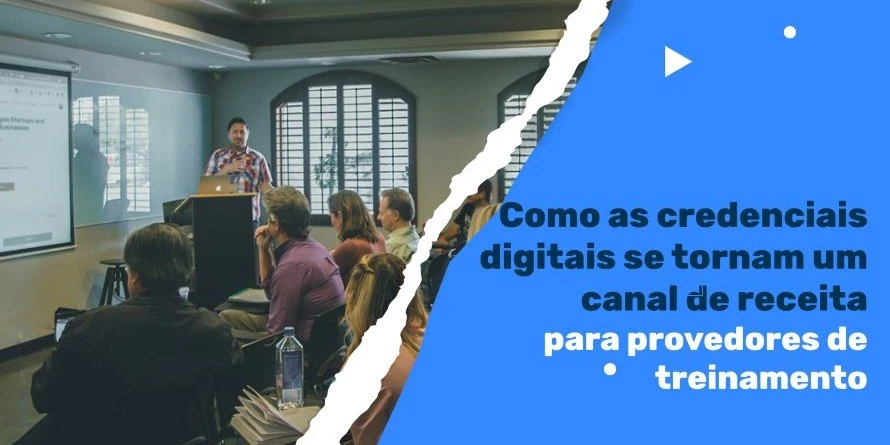 Como as credenciais digitais se tornam um canal de receita para provedores de treinamento