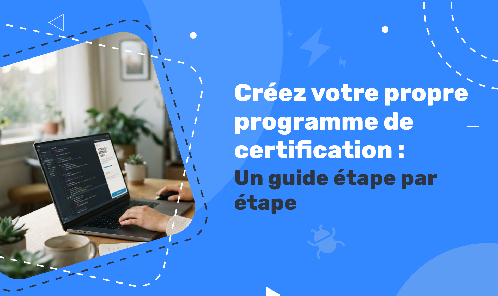 Créez votre propre programme de certification : un guide étape par étape