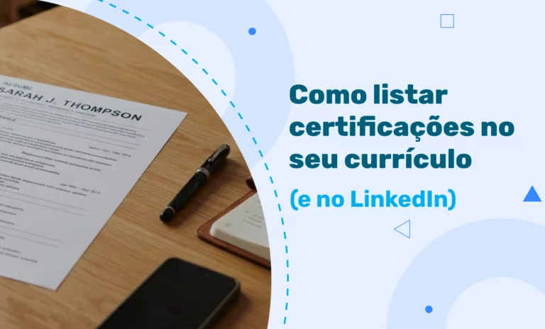 Como listar certificações no seu currículo (e no LinkedIn)