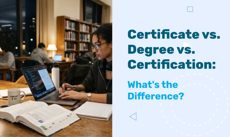 Certificate vs. Degree vs. Certification: What’s the Difference?